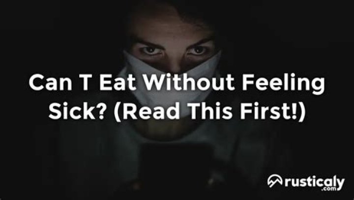Can't eat without feeling sick?